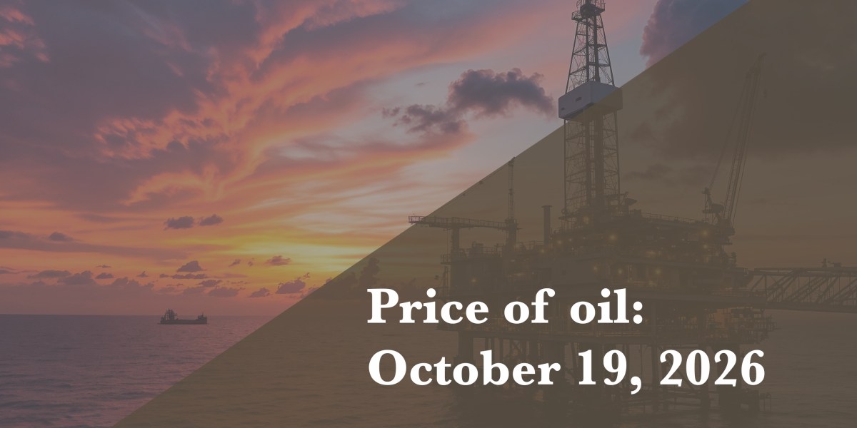 Current price of oil as of Oct. 19, 2026